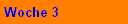 Woche 3