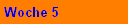 Woche 5