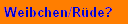 Weibchen/Rde?