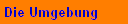 Die Umgebung