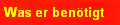 Was er bentigt